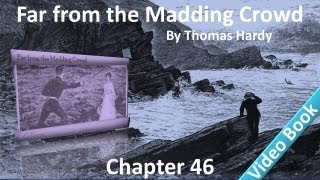 Chapter 46 - Far from the Madding Crowd by Thomas Hardy - The Gurgoyle: Its Doings