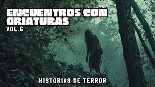 7 ATERRADORES ENCUENTROS CON  CRIATURAS Y CRIPTIDOS Vol.5/ Historias de Terror