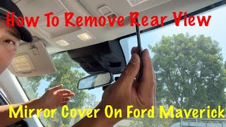 How To Remove Housing Cover On Ford Maverick Rear View Mirror