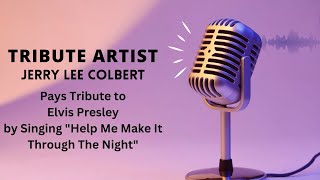 Tribute Artist Jerry Lee Colbert Sings Song Sung Elvis Presley "Help Me Make It Through The Night"