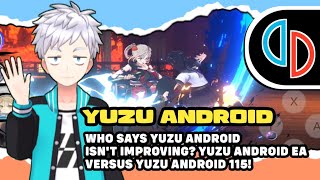 YUZU ANDROID - YUZU ANDROID EA VERSUS YUZU ANDROID 115! PERFORMANCE COMPARISON!