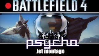 Psycho | Battlefield 4 Jet Montage |