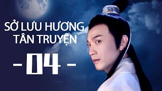 【HD】SỞ LƯU HƯƠNG TÂN TRUYỆN 04 | Vietn sub