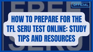 How to Prepare for the TFL SERU Test Online: Study Tips and Resources