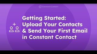 Getting Started: Upload Your Contacts and Send Your First Email | Constant Contact