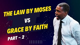 PART - 2 l THE LAW BY MOSES VS GRACE BY FAITH l #creflodollar #lawofmoses #gracelife #grace #faith