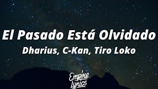 Dharius, C-Kan, Tiro Loko - El Pasado Está Olvidado (Letra/Lyrics)