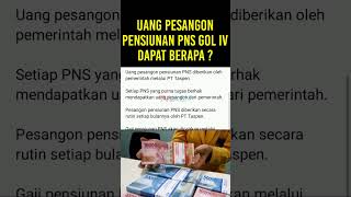 UANG PESANGON PENSIUNAN PNS GOLONGAN IV DAPAT BERAPA? #shorts