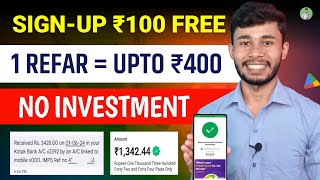 Sign-up ₹100 और 1 रेफर Upto ₹400 Without Investment | Online Paise kaise kamaye | New Earning App