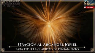 Oración al Arcángel Jofiel para pedir la Claridad de Pensamiento