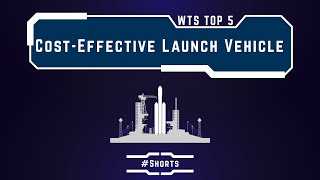 WTS Top 5 Cost Effective Launch Vehicle - #Shorts