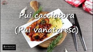 Pui cacciatora (Pui vanatoresc) | Retete culinare Laura Adamache