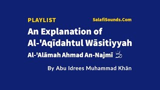 Al-'Aqeedat-ul-Waasitiyyah Explained by Al-‘Allaamah Ahmad An-Najmi – Lesson 16