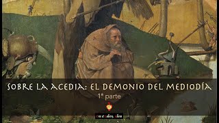 † Sobre la Acedia: El demonio del mediodía (1ª parte)