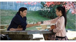 To All The Boy I've Loved Before// Lara and Peter// Feel Something