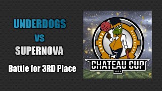 UNDERDOGS vs SUPERNOVA | Battle for 3RD Place | Chateau Cup 2022 Basketball Tournament