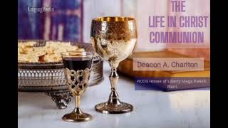 The Life In Christ Communion - Deacon Charlton A. #godlycounsel #holycommunion #2023 #sundayservice