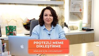 Protezli Meme Dikleştirme Kimler için Uygundur?