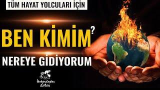 TÜM HAYAT YOLCULARI İÇİN ÖNEMLİ HATIRLATMA ! BEN KİMİM ?