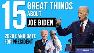 15 Great Things About Joe Biden 2020 Candidate for President