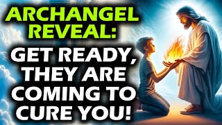 Archangel Reveal Us: Get Ready, They're Coming to Heal You! | Prophetic Words | God's Message Today