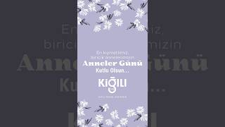 Anneler Günü Kutlu Olsun | Kiğılı