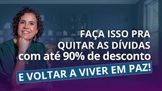 Faça isso pra quitar suas dívidas com até 90% de desconto e voltar a viver em paz