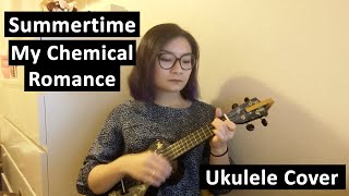 Ukulele Cover | Summertime - My Chemical Romance