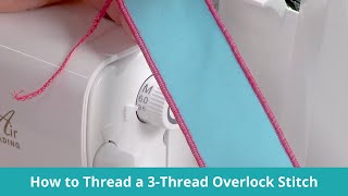 How to Thread a 3-Thread Overlock Stitch