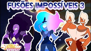 Steven Universe Future - Fusões Impossíveis #3 (Fan Fusions) [Ice, Marshall & Homeworld Gems]