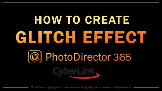 How to Create Glitch Effect in PhotoDirector 365