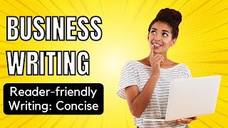 Reader-friendly Writing: Concise - Business Writing - Free English Email Writing Course