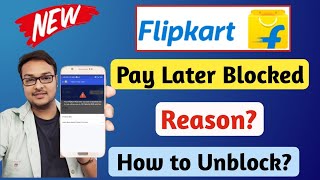 FLIPKART PAY LATER BLOCKED 🔥 | How To Unblock Flipkart Pay Later Blocked Account ?