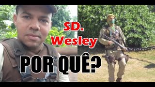 SD. Wesley Góes abatido pelos colegas de trabalho, por quê?