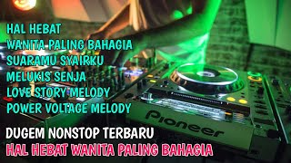 HAL HEBAT REMIX | DJ WANITA PALING BAHAGIA | DJ LOVE STORY DUGEM NONSTOP ROMANTIS 2022