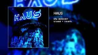 nmw berechet - haus (slowed + reverb)