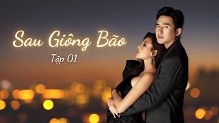 SAU GIÔNG BÃO - Tập 01 | Lương Thế Thành, Thuý Diễm, Nhật Kim Anh, Trương Quỳnh Anh, Thanh Thức