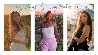 Tiny Habits - Tiny Things (Camille Cortez, Mya-Tian & Katie Cover)