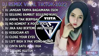 DJ TIK TOK TERBARU 2022 - DJ  JANGAN TANYA BAGAIMANA ESOK | DJ REMIX VIRAL TIK TOK 2022 FULL BASS