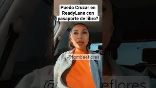 Puedo Cruzar en ReadyLane con pasaporte de libro? #usborder #mexicanborder #mexico