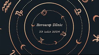 Horoscop Zilnic 23 Iulie 2024 | Horoscopul Zilei #horoscop #horoscopzilnic