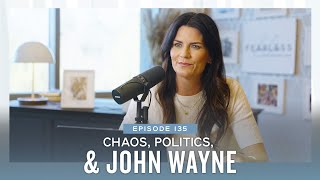 Chaos, Politics, & John Wayne (Ep. 135)