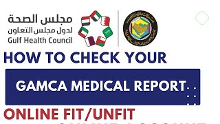 HOW TO CHECK GAMCA MEDICAL REPORT. MEDICAL REPORT FOR GCC, GCC MEDICAL FIT OR UNFIT CHECK.