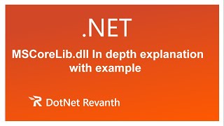 .NET MSCoreLib.dll In depth explanation with example