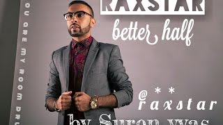 Better half | raxstar ft suren vyas| Suren music