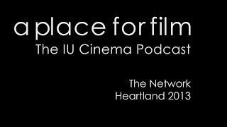 A Place For Film - 2013 Heartland Film Festival - The Network