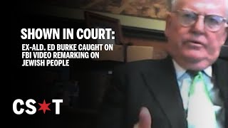 Ex-Ald. Ed Burke caught on FBI video remarking on Jewish people