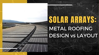 Solar Arrays: Metal Roofing Design vs Layout