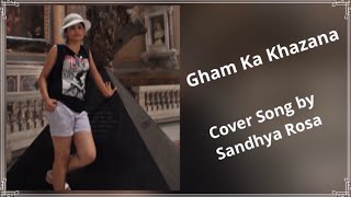 Gham Ka Khazana | Cover Song | Sandhya Rosa