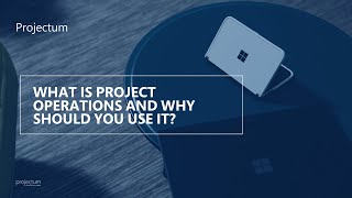 What is Project Operations and why should you use it?